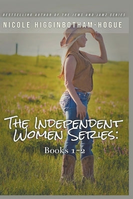 The Independent Women Series: Books 1-2 by Higginbotham-Hogue, Nicole