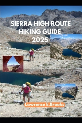 Sierra High Route Hiking Guide 2025 by Brooks, Lawrence E.