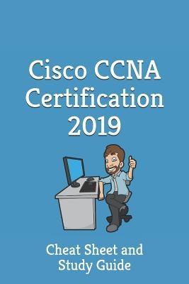 Cisco CCNA Certification 2019 - Cheat Sheet & Study Guide: Cheat Sheet and Study Guide by Shortcut, Certification