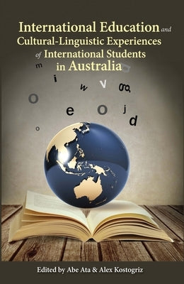 International Education and Cultural-Linguistic Experiences of International Students in Australia by Ata, Abe