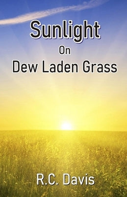 Sunlight On Dew Laden Grass by Davis, R. C.