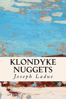 Klondyke Nuggets by Ladue, Joseph