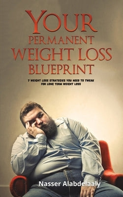 Your Permanent Weight Loss Blueprint by Alabdelaaly, Nasser