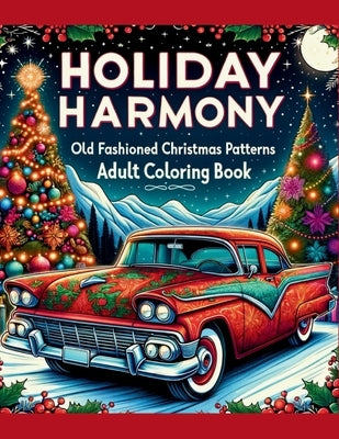 Holiday Harmony - Old Fashioned Christmas Patterns Adult Coloring Book: Prepare a Lot of Crayons to Color Advent Calendar Candy Canes Food Decorations by Rios, Nydia