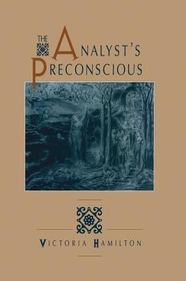 The Analyst's Preconscious by Hamilton, Victoria
