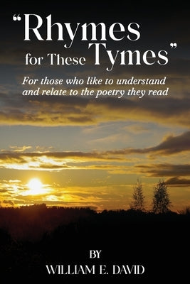 Rhymes for These Tymes by E. David, William