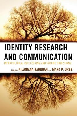 Identity Research and Communication: Intercultural Reflections and Future Directions by Bardhan, Nilanjana