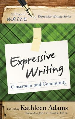 Expressive Writing: Classroom and Community by Adams, Kathleen