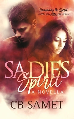 Sadie's Spirit (a novella) by Samet, Cb