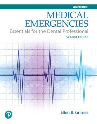 Medical Emergencies: Essentials for the Dental Professional by Grimes, Ellen B.