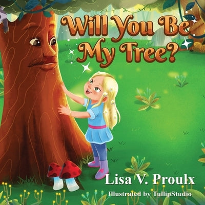 Will You Be My Tree?: Book One in the Magic Forest Book Series by Studio, Tullip