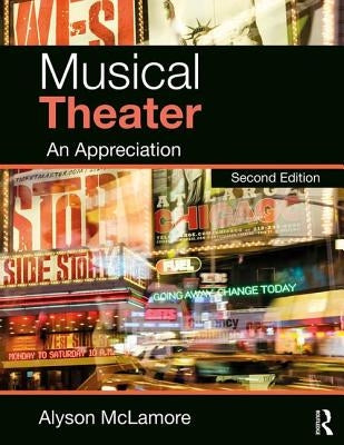 Musical Theater: An Appreciation by McLamore, Alyson