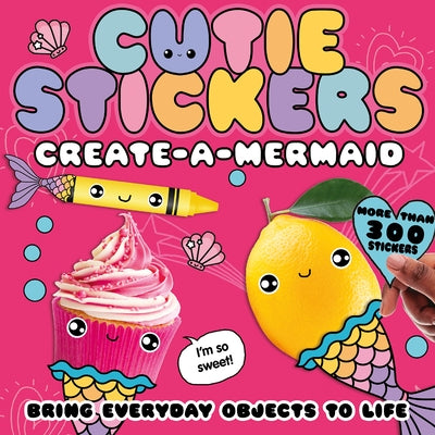 Create-A-Mermaid: Bring Everyday Objects to Life by McLean, Danielle