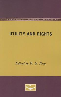 Utility and Rights by Frey, R. G.