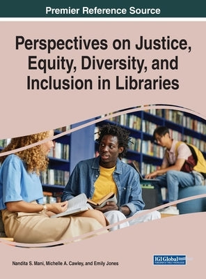Perspectives on Justice, Equity, Diversity, and Inclusion in Libraries by Mani, Nandita S.