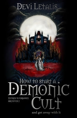 How to Start a Demonic Cult and get away with it: a dark urban fantasy thriller by Letalis, Devi