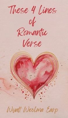 These 4 Lines of Romantic Verse by Earp, Wyatt Woolma