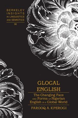 Glocal English: The Changing Face and Forms of Nigerian English in a Global World by Rauch, Irmengard