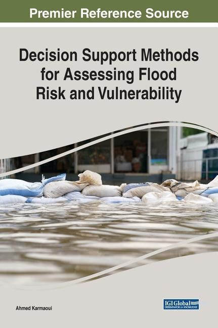 Decision Support Methods for Assessing Flood Risk and Vulnerability by Karmaoui, Ahmed