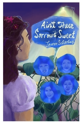Ain't These Sorrows Sweet by Scharhag, Lauren