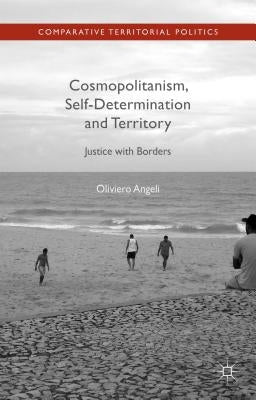 Cosmopolitanism, Self-Determination and Territory: Justice with Borders by Angeli, Oliviero