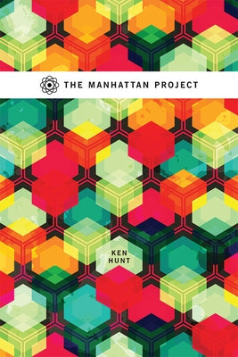 The Manhattan Project by Hunt, Ken