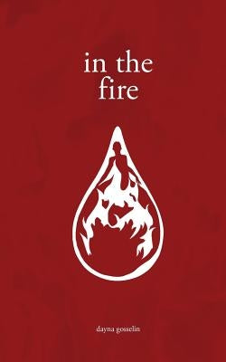 In the Fire by Gosselin, Dayna