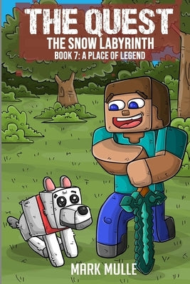 The Quest - The Snow Labyrinth Book 7: A Place of Legend by Mulle, Mark