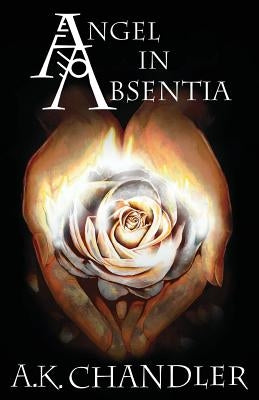 Angel in Absentia by Chandler, A. K.