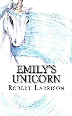 Emily's Unicorn by Larrison, Robert