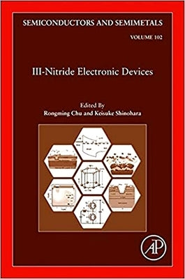 III-Nitride Electronic Devices: Volume 102 by Chu, Rongming