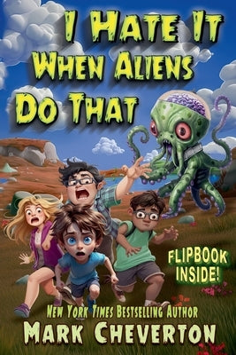 I Hate It When Aliens Do That by Cheverton, Mark