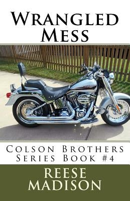 Wrangled Mess: Colson Brothers Series Book #4 by Smith, Kelly