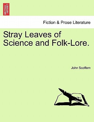 Stray Leaves of Science and Folk-Lore. by Scoffern, John