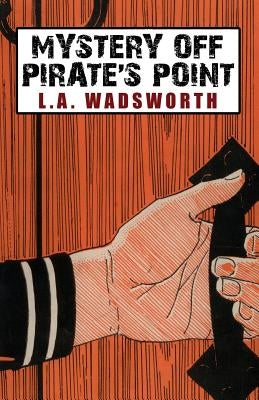 Mystery Off Pirate's Point by Wadsworth, L. a.