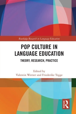 Pop Culture in Language Education: Theory, Research, Practice by Werner, Valentin