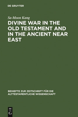 Divine War in the Old Testament & in the Arab Near East by Kang, Sa-Moon