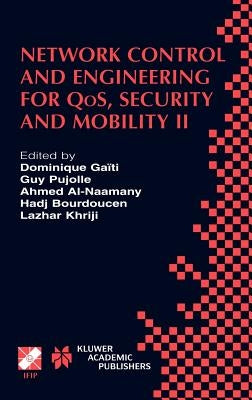Network Control and Engineering for Qos, Security and Mobility: Ifip Tc6 / Wg6.2 & Wg6.7 Conference on Network Control and Engineering for Qos, Securi by Gaïti, Dominique