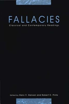 Fallacies: Classical and Contemporary Readings by Hansen, Hans V.