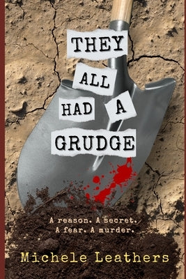 They All Had A Grudge: A reason. A secret. A fear. A murder. by Leathers, Michele