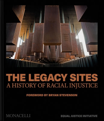 The Legacy Sites: A History of Racial Injustice by Equal Justice Initiative
