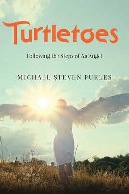 Turtletoes: Following the Steps of An Angel by Purles, Michael Steven