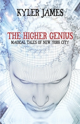The Higher Genius: Magical Tales of New York City: Magical Tales of New York by James, Kyler