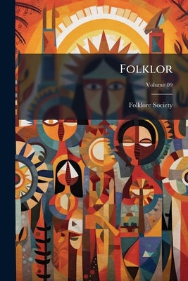Folklor; Volume 09 by Folklore Society (Great Britain)