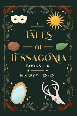 Tales of Tessagonia: Books 1-6 by Jensen, Mary W.
