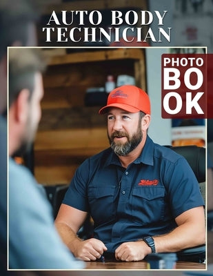 Auto Body Technician Photo Book: 40 Stunning Images Showcasing Skilled Trades In Auto Repair And Maintenance by Hale, Gwen