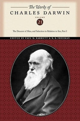 The Works of Charles Darwin, Volume 21: The Descent of Man, and Selection in Relation to Sex (Part One) by Darwin, Charles