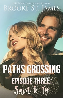 Paths Crossing Episode Three: Sam & Ty by St James, Brooke