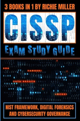 CISSP Exam Study Guide: NIST Framework, Digital Forensics & Cybersecurity Governance by Miller, Richie