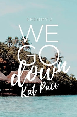 We Go Down by Pace, Kat
